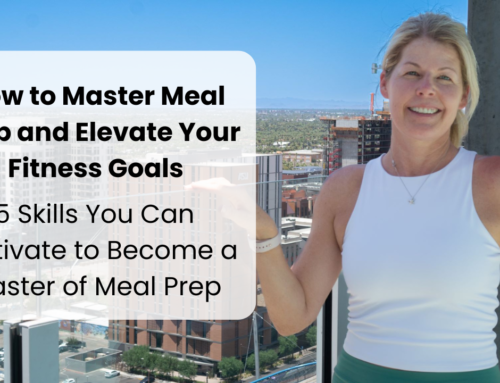 How to Master Meal Prep and Elevate Your Fitness Goals