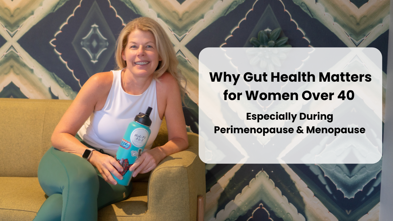 Why Gut Health Matter’s For Women Over 40: Especially in Perimenopause & Menopause