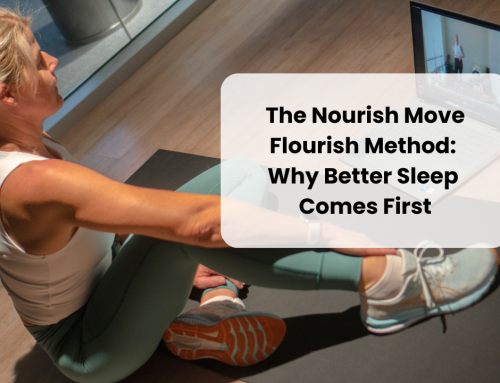 The Nourish Move Flourish Method: Why Better Sleep Comes First for Women Over 40
